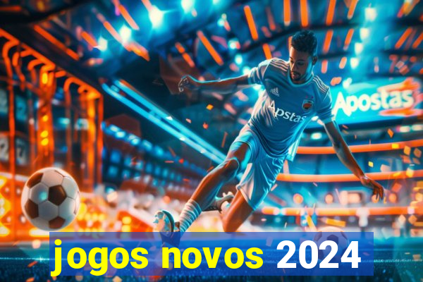 jogos novos 2024